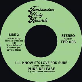PURE RELEASE - I'LL KNOW IT'S LOVE FOR SURE / (YOU'VE GOTTA) STOP, LOOK AND LISTEN