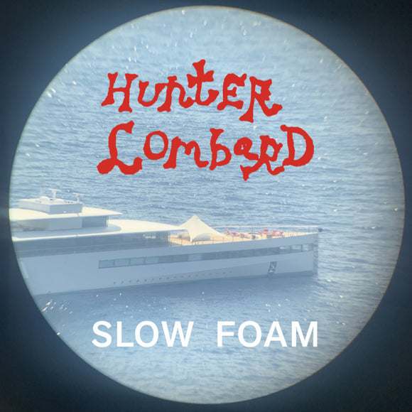 Hunter LOMBARD - Slow Foam