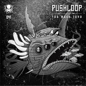 Pushloop - Too Much Tuna (Deep, Dark & Dangerous Vinyl)