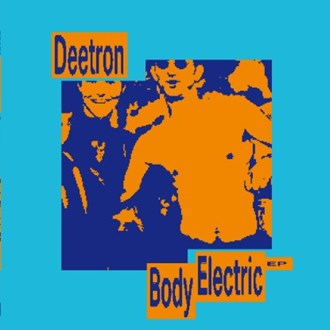 DEETRON - Body Electric EP