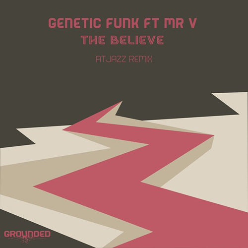 Genetic Funk Featuring Mr. V - The Believe (Atjazz Remix)
