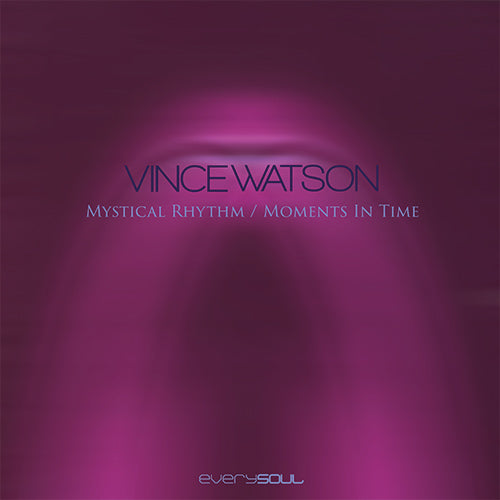 Vince Watson - Mystical Rhythm / Moments In Time