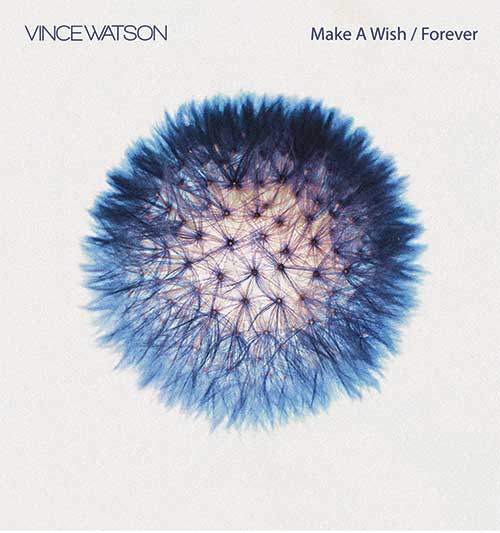 Vince Watson - Make A Wish / Forever