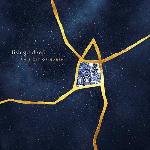 Fish Go Deep - This Bit Of Earth