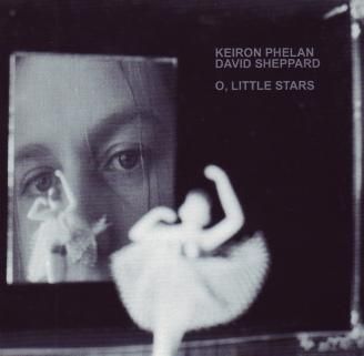 KEIRON PHELAN & DAVID SHEPPARD - O Little Stars