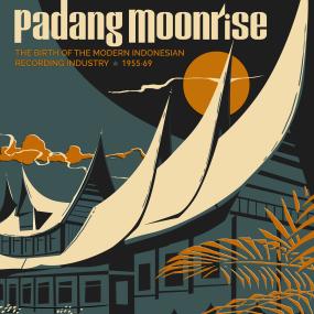 VARIOUS ARTISTS - PADANG MOONRISE: THE BIRTH OF THE MODERN INDONESIAN RECORDING INDUSTRY (1955-69)