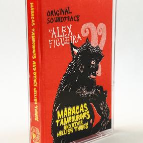 ALEX FIGUEIRA - MARACAS, TAMBOURINES AND OTHER HELLISH THINGS