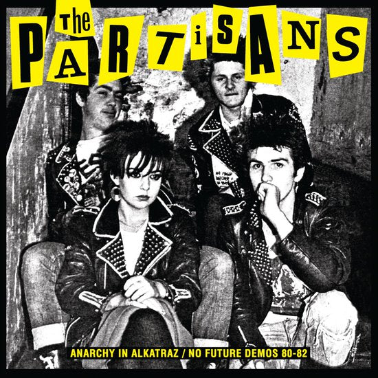 The Partisans – Anarchy In Alkatraz / No Future Demos 1980 - 1982