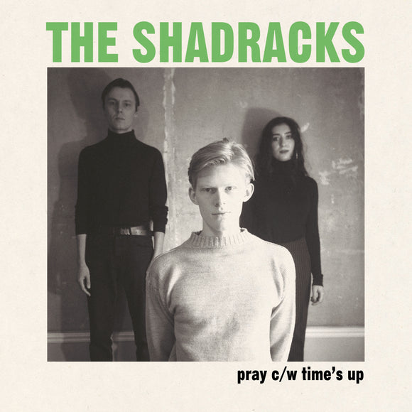 The Shadracks - Pray c/w Time's Up