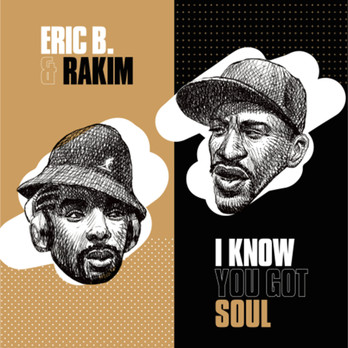ERIC B & RAKIM - I Know You Got Soul