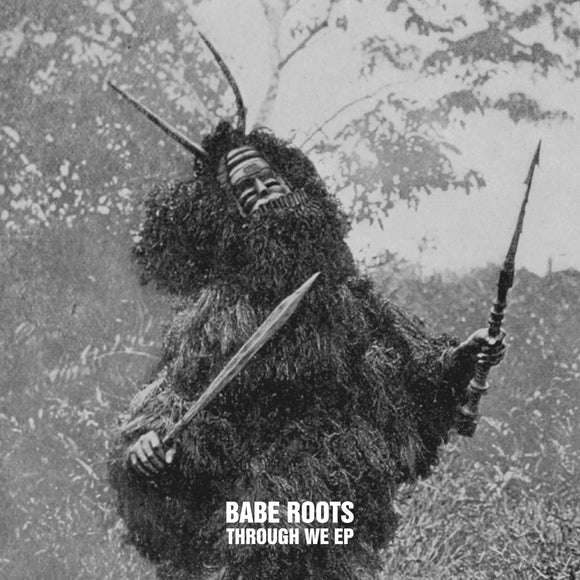 Babe Roots - Through We EP