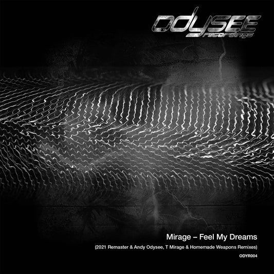 Mirage - Feel My Dreams (Incl. Remixes From Homemade Weapons, Andy Odysee & Tilla Mirage)