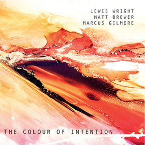 Lewis Wright, Matt Brewer & Marcus Gilmore - The Color of Intention