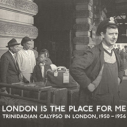London Is The Place For Me - Trinidadian Calypso In London, 1950-56 [2CD]
