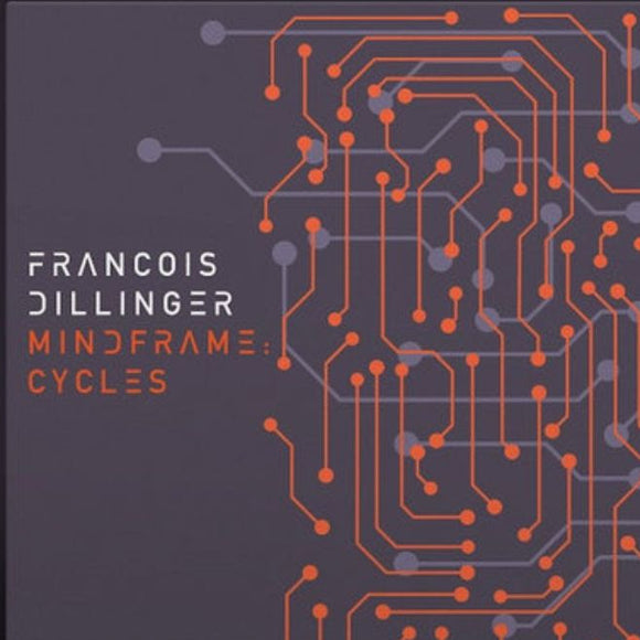 Francois Dillinger - Mindframe : Cycles