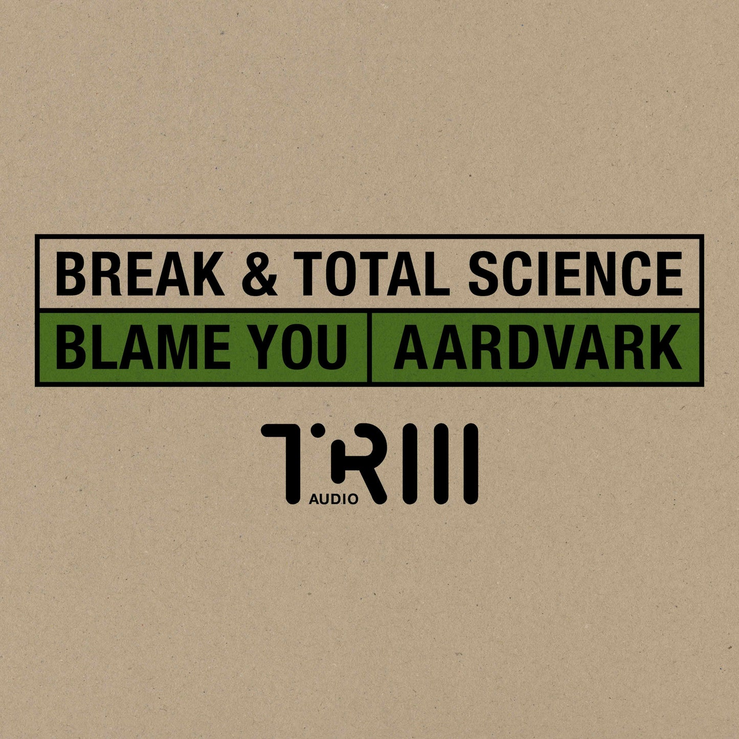 Break & Total Science -  Blame You / Aardvark