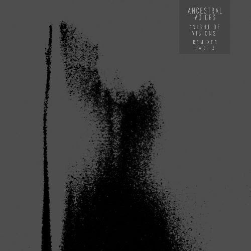 Ancestral Voices - Night Of Visions Remixed Part 2 (Samuel Kerridge / Pact Infernal)