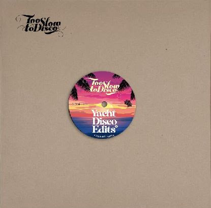 Various Artists - Too Slow To Disco Edits 07: Yacht Disco