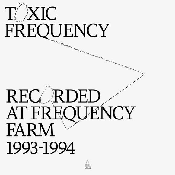 Toxic Frequency - Recorded At Frequency Farm 1993-1994