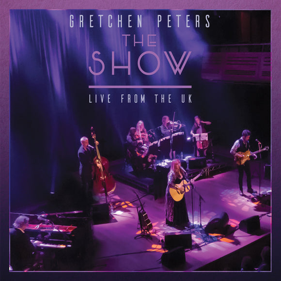 Gretchen Peters - The Show : Live From The U.K.