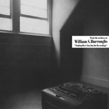 William S. Burroughs - Nothing Here Now But The Recordings [Transparent Clear Vinyl]