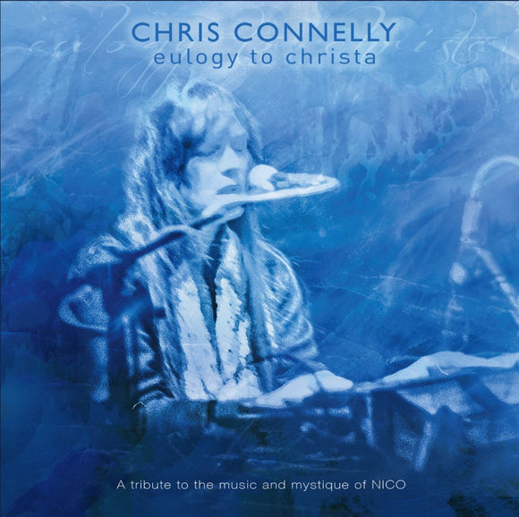 Chris Connelly - Eulogy To Christa:A tribute to the music and mystique of Nico