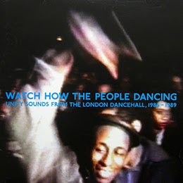 Watch How The People Dancing - Unity Sounds From The London Dancehall 1986-1989 [CD]