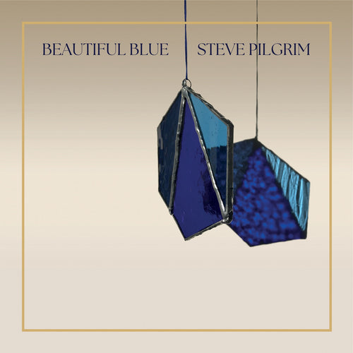 Steve Pilgrim - Beautiful Blue [Blue Transparent vinyl]