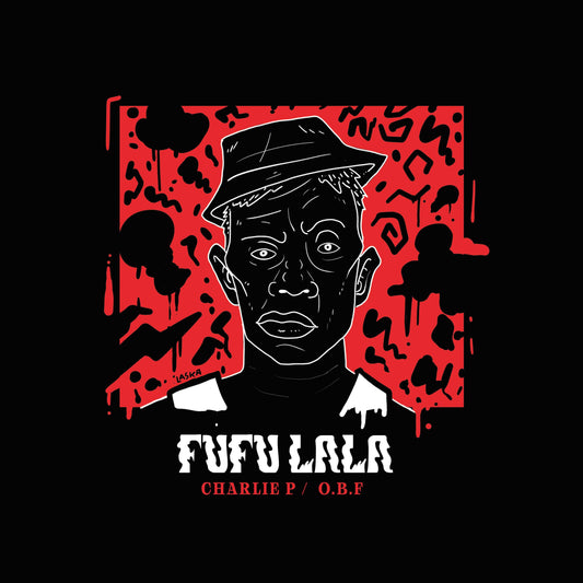 O.B.F - Fufu Lala ft Charlie P &  Aza Lineage