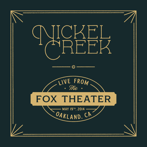NICKELCREEK - LIVE FROM THE FOX THEATRE