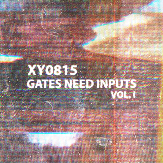 XY0815 - Gates Need Inputs Vol. I