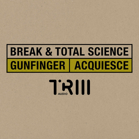 Break & Total Science - Gun Finger /  Acquiesce