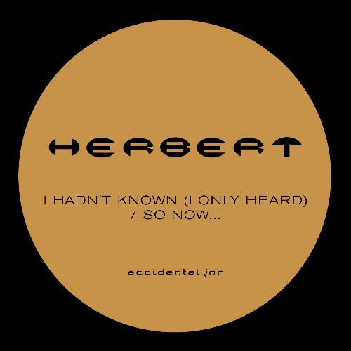 Herbert - I Hadn't Known (I Only Heard) / So Now [Repress]