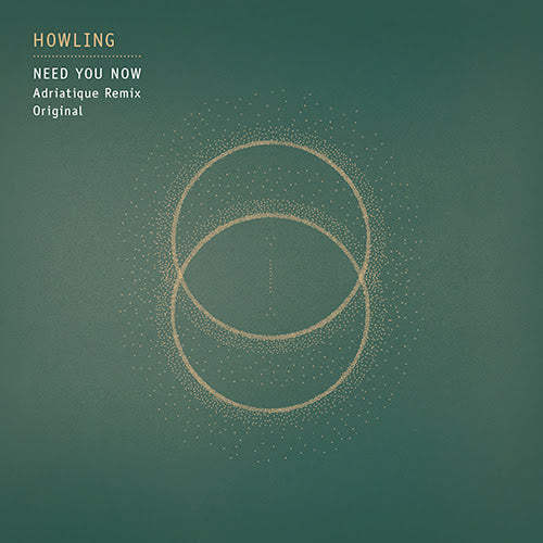 HOWLING - NEED YOU NOW (ADRIATIQUE REMIX)