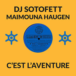 DJ Sotofett & Maimouna Haugen - C'Est L'Aventure