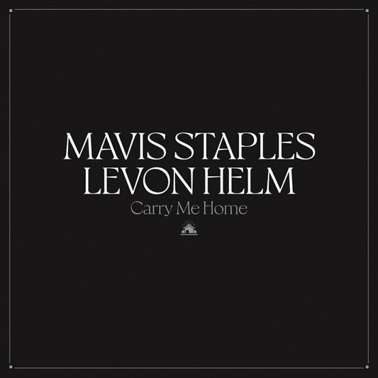 Mavis Staples & Levon Helm - Carry Me Home [Clear Vinyl]