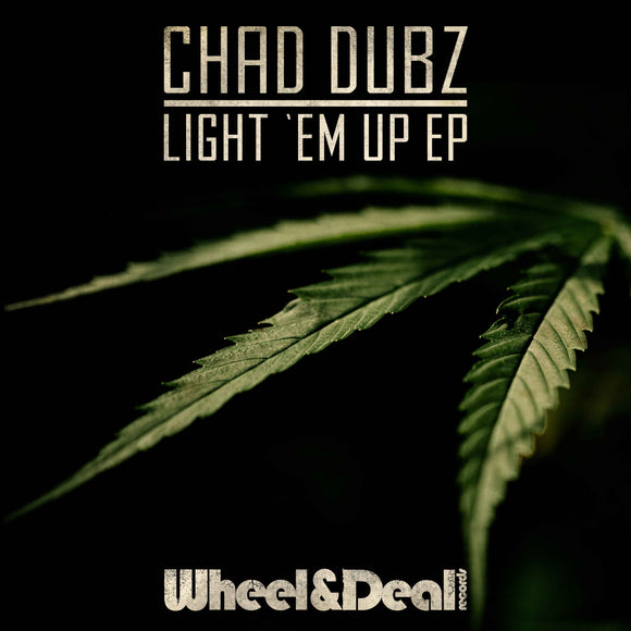 Chad Dubz - Light ‘Em Up EP