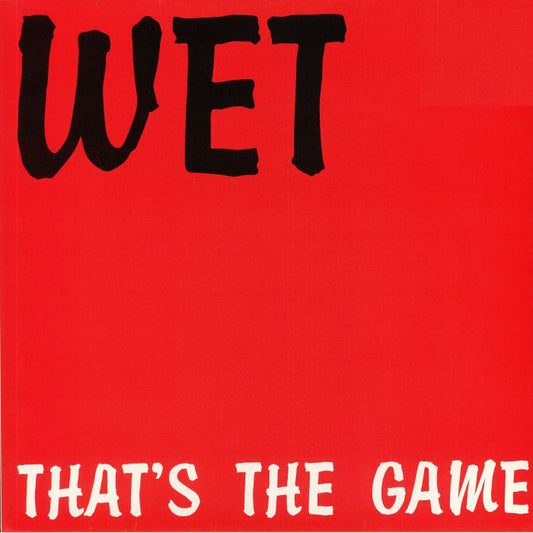 WET - THAT'S THE GAME [Repress]