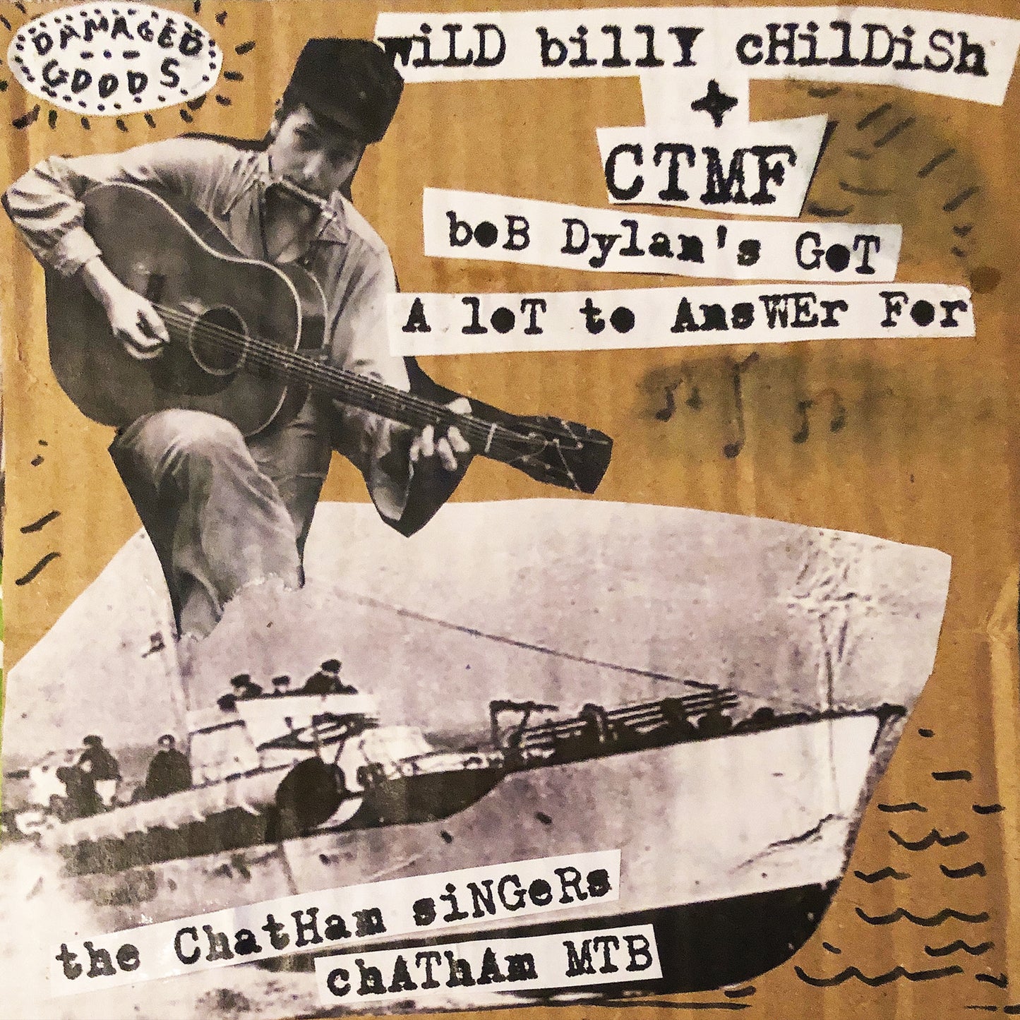 Wild Billy Childish & CTMF/ The Chatham Singers - Bob Dylan's Got A Lot To Answer For c/w Chatham MTB